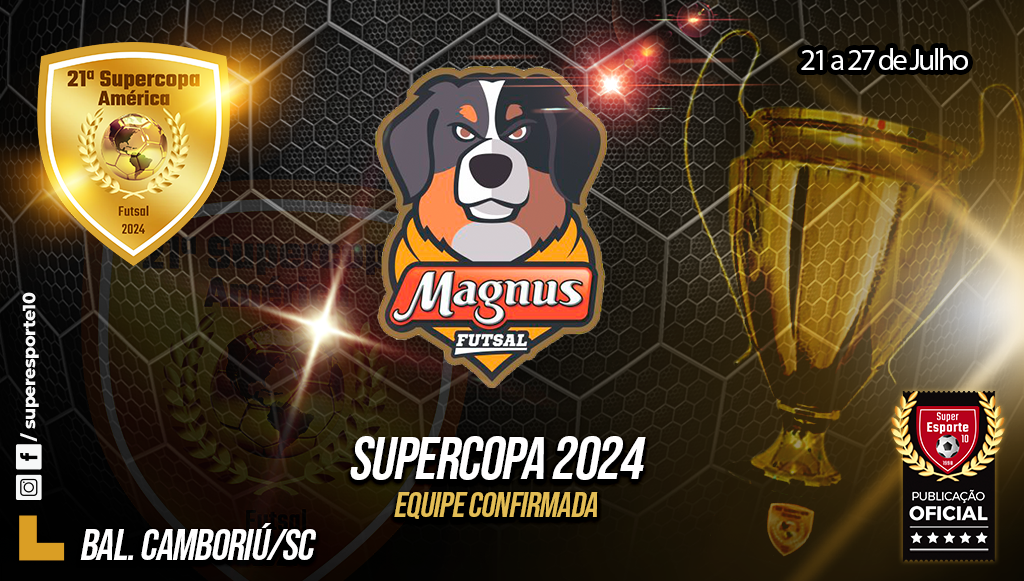 Supercopa também terá a presença do Magnus Futsal